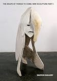 The shape of things to come : new sculpture