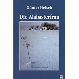Die Alabasterfrau: Kriminalromanvon "G�nter Helsch"