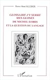 Glossaire j'y serre mes gloses, de Michel Leiris, et la question du langage Glossaire j'y serre mes gloses, de Michel Leiris, et la question du langage