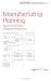 Manufacturing Planning: Key to Improving Industrial Productivity (Industrial engineering: a series of reference books & textbooks)