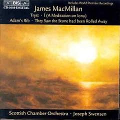 MacMillan: Adam's Rib/They Saw the Stone had been Rolled Away