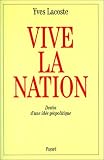 Vive la nation: Destin d un idée géopolitique