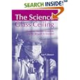 The Science Glass Ceiling: Academic Women Scientists and the Struggle to Succeed