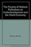 The poverty of nations : reflections on underdevelopment and the world economy