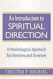 An Introduction to Spiritual Direction: A Psychological Approach for Directors and Directees