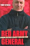 Red Army General: Leading Britain's Biggest Hooligan Firm