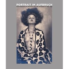 Portrait im Aufbruch. Fotografie in Deutschland und �sterreich 1900-1938