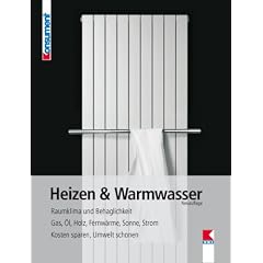 Heizen & Warmwasser: Raumklima und Behaglichkeit. Gas, �l, Holz, Fernw�rme, Sonne, Strom. Kosten sparen, Umwelt schonen.