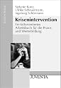 Krisenintervention: Ein fallorientiertes Arbeitsbuch f&uuml;r Praxis und Weiterbildung