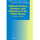 Hadhrami Traders, Scholars and Statesmen in the Indian Ocean, 1750s to 1960s (Social,... by  Ulrike Freitag and William Gervase Clarence-Smith