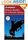 Frommer's Denver, Boulder & Colorado Springs (Frommer's Complete)