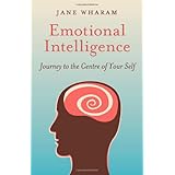 Emotional Intelligence: Journey to the Centre of Your Self