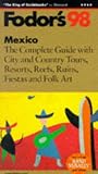 Mexico '98: The Complete Guide with City and Country Tours, Resorts, Reefs, Ruins, Fiestas a nd Folk Art (Fodor's Gold Guides)