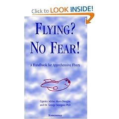 Flying? No Fear!: A Handbook for Apprehensive Flyers