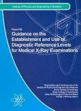 Guidance on the establishment and use of diagnostic reference levels for medical x-ray examinations