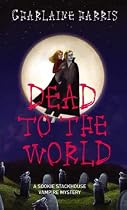 Dead To The World: A Sookie Stackhouse Vampire Mystery