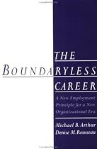 The Boundaryless Career: A New Employment Principle for a New Organizational Era
