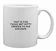 Tact is for those not witty enough to use sarcasm. Mug