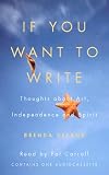 If You Want to Write: Thoughts About Art, Independence, and Spirit