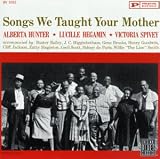 Review Alberta Hunter  / Songs We Taught Your Mother