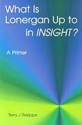 What Is Lonergan Up to in Insight?: A Primer (Zacchaeus Studies: Theology)
