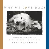 Why We Love Dogs 2004 Wall Calendar