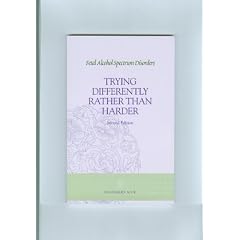 Trying Differently Rather Than Harder: Fetal Alcohol Spectrum Disorders by Diane Malbin