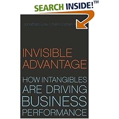 Invisible Advantage: How Intangibles Are Driving Business Performance: Jonathan Low, Pamela Kalafut, Pam Cohen Kalafut