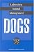 Laboratory Animal Management: Dogs (<em>Laboratory Animal Management:</em> A Series)