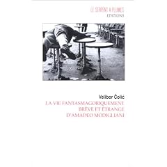 La vie fantasmagoriquement br�ve et �trange d'Amedeo Modigliani