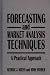 Forecasting and Market Analysis Techniques: A Practical Approach