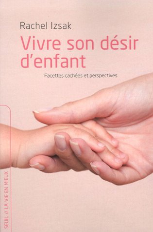 Vivre son désir d'enfant : Facettes cachées et perspectives
