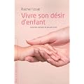 Vivre son d�sir d'enfant : Facettes cach�es et perspectives