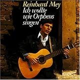 Ich Wollte Wie Orpheus Singen - Reinhard Mey