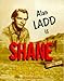 Shane: Starring Alan Ladd and Cast (Hollywood Greats Collection)