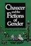 Chaucer and the Fictions of Gender