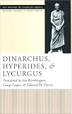 Dinarchus, Hyperides, and Lycurgus (The Oratory of Classical Greece)