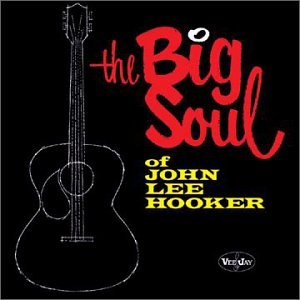 John Lee Hooker - 16 Original Albums & Bonus Tracks - The Big Soul of John Lee Hooker - Zortam Music