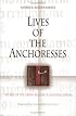 Lives of the Anchoresses: The Rise of the Urban Recluse in Medieval Europe (The Middle Ages Series)