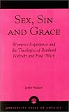 Sex, Sin, And Grace : Women's Experience And The Theologies Of Reinhold Niebuhr And Paul Tillich