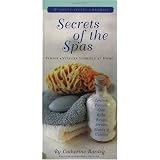 Secrets of the Spas: Pamper and Vitalize Yourself at Home (Life's Little Luxuries)