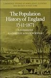 The Population History of England 1541-1871 (Cambridge Studies in Population, Economy and Society in Past Time)