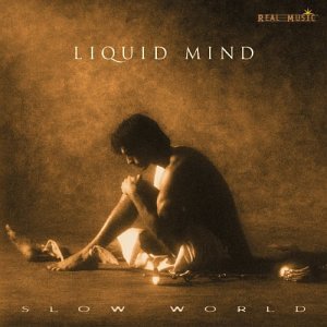 Liquid Mind - Slow World - Zortam Music