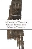 A common written Greek source for Mark & Thomas