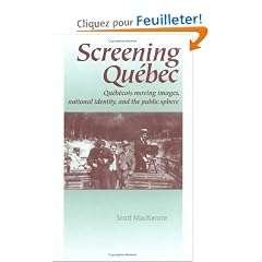 Screening Qu�bec: Qu�becois Moving Images, National Identity And The Public Sphere