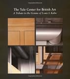 The Yale Center for British art : a tribute to the genius of Louis I. Kahn