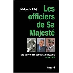 Les officiers de Sa Majest� : Les d�rives des g�n�raux marocains 1956-2006