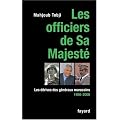 Les officiers de Sa Majest� : Les d�rives des g�n�raux marocains 1956-2006