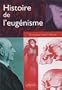 Histoire de l'eug�nisme