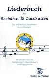 Liederbuch f�r Seeb�ren und Landratten: Die beliebtesten Liedertexte zum Mitsingen. Mit all den Hits von Hafenkneipen, Duschkabinen und Lagerfeuern
